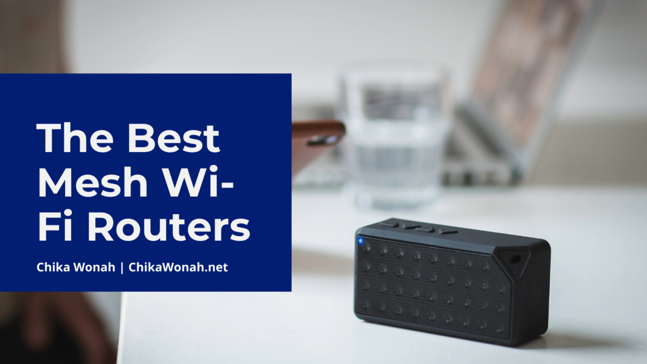 Chika Wonah The Best Mesh Wi Fi Routers