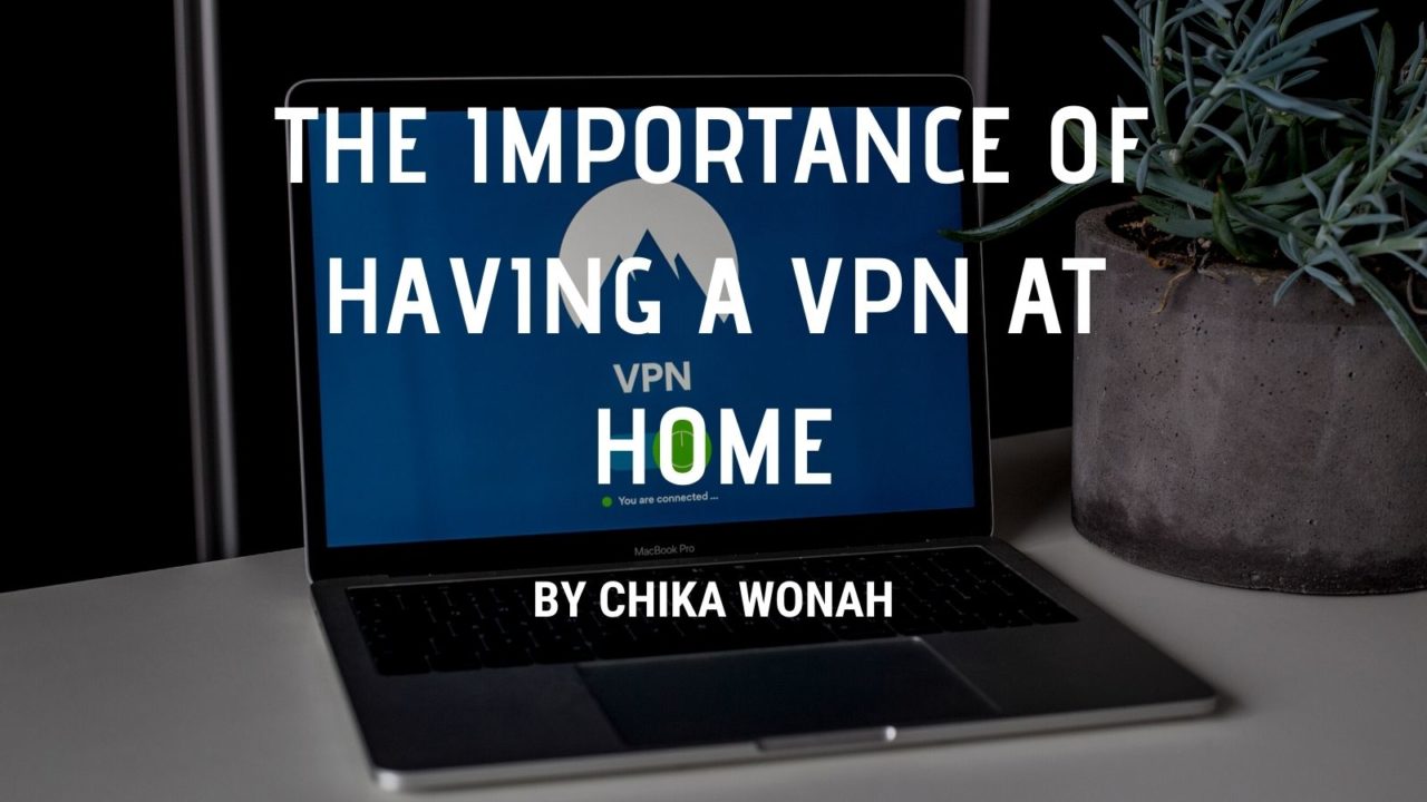 The Importance Of Having A Vpn At Home